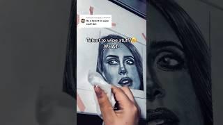 When someone told me my talent is wiping-  #artist #creative #artideas
