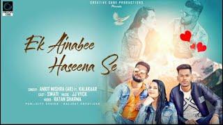 Ek Ajnabee Haseena Se Official Trailer|Ankit mishra(AK) Ft. Kalakaar