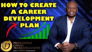 HOW TO CREATE A CAREER DEVELOPMENT PLAN