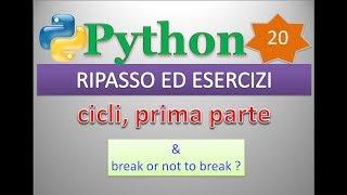 Python per esempi (playlist 1/principianti) ITA 20: RIPASSO ED ESERCIZI (cicli, prima parte)