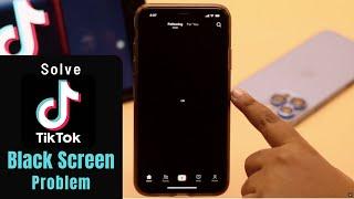 TikTok Black Screen Issues? Here’s The Fix!