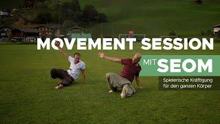 Movement Session mit SEOM - Spielerisch den ganzen Körper kräftigen