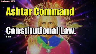 Ashtar Command ~ Constitutional Law | Awakening YOU