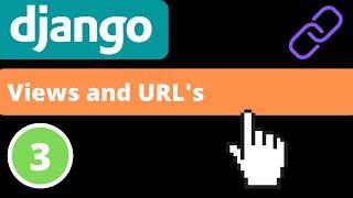 Views and URL's | Django 4.0 | Django fundamentals - Part 3