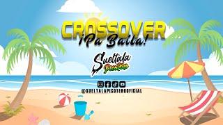 Crossover Pa Baila' - Sueltala Picotero #SueltalaPIcotero
