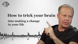 How to trick your brain | how to manipulate our own brain | Dr Joe Dispenza