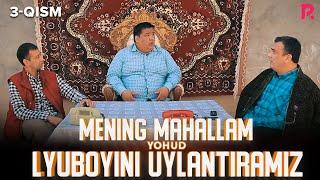 Mening mahallam yohud Lyuboyini uylantiramiz (o'zbek serial) 3-qism