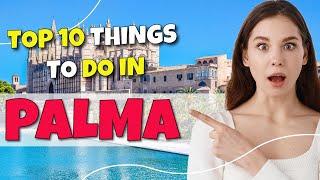 TOP 10 Things to do in Palma, Spain 2023!