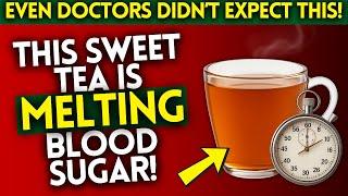 2 SUPER SWEET Teas That Lower Blood Sugar in 12 Minutes | (Even Doctors Are Shocked by This!)