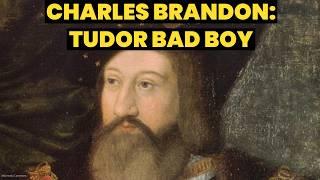 Life of CHARLES BRANDON, Duke of Suffolk. Henry VIII’s brother-in-law. Tudor bad boy @HistoryCalling