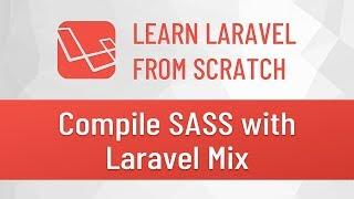 Laravel from Scratch #3 - Compile SASS with Laravel Mix