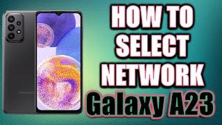 How to Select network on Samsung Galaxy A23 5G