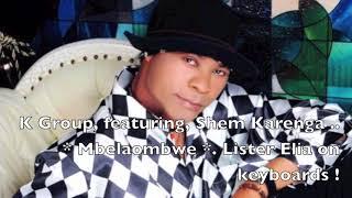 MK Group, featuring, Shem Karenga .. * Mbelaombwe *. Lister Elia on keyboards !