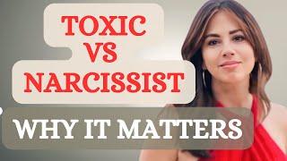 Are they Toxic OR Narcissists: WHY IT MATTERS