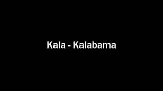 Kala - Kalabama