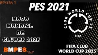 INSTALANDO E JOGANDO NOVO MUNDIAL DE CLUBES 2025 ( PES 2021 PATCH BMPES 12.7 ( #Parte1 ) .