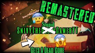 SnivyTheStupidGamer Gets A Dead Core (REMASTERED)