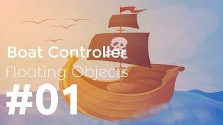 #01 - Make a Boat Controller in Unity