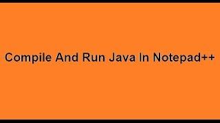 compile and run java in notepad++