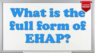 What is the full form of EHAP?