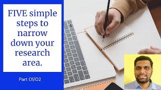 FIVE simple steps to narrow down your research-Part 01