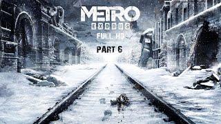 METRO EXODUS Gameplay Walkthrough Part 6  [FULL HD 60FPS PC] - No Commentary