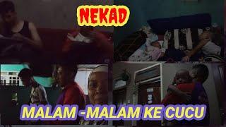 NEKAD || TENGAH MALAM PERGI KE CUCU