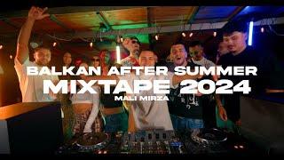 BALKAN AFTER SUMMER MIXTAPE 2024 - MALI MIRZA