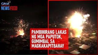 Pambihirang lakas ng mga paputok, gumimbal sa magkakapitbahay | GMA Integrated Newsfeed