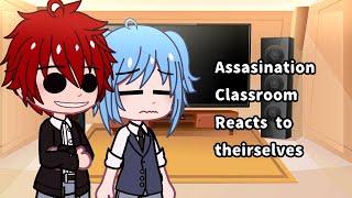 Assasination Reacts to their selves || Assasination Classroom || Read Desc.