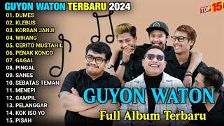 GUYON WATON FULL ALBUM TERBARU VIRAL 2024 || DUMES, KLEBUS, KORBAN JANJI, WIRANG - LAGU JAWA HITS