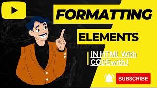 FORMATTING ELEMENTS IN HTML with CODEwithJ