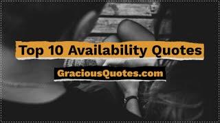 Top 10 Availability Quotes - Gracious Quotes