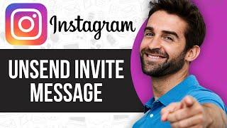 How to Unsend Invite Message on Instagram (2024 Guide)