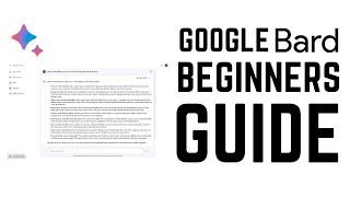 Google Bard - Complete Beginners Guide