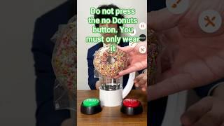 Do not press the no Donuts button. You must only wear it @oishiisato