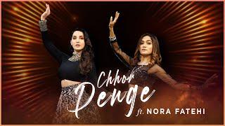 Chhor Denge | Nora Fatehi X Sonali Bhadauria | Dance Collaboration