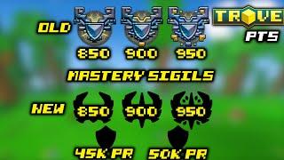 New Mastery Sigils (850-950 MR) + 45K-50K PR Sigils (Trove PTS)