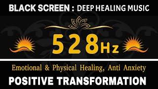 528 Hz: POSITIVE TRANSFORMATION, Emotional & Physical Healing, Anti Anxiety, Rebirth, Healing Music