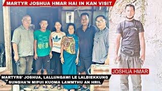 Martyr Joshua Hmar hai In Visit | @Joshua Hmar @Lallungawi @Lalbiekkung Nu le Pa Ha'n Lwmthu an Hril