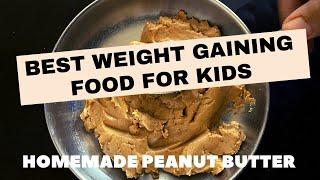 #shorts| Best Weight Gaining Food For Babies & Older Kids| Peanut Butter For Kids