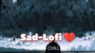 Sad- Lofi | Mind Fresh Lofi| Slowed Reverb Lofi 