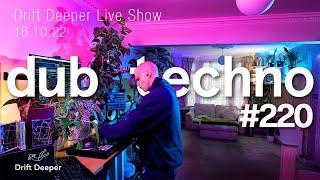 Dub Techno Mix - Drift Deeper Live Show 220 - 16.10.22