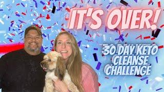 IT'S  OVER!!!! | COMPLETED OUR 30 DAY KETOGENIC CLEANSE | RESULTS VIDEO | MISSION KETO