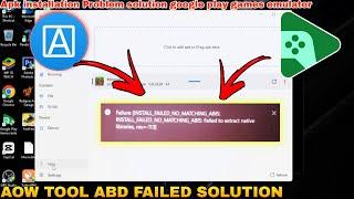 ABIS Install failed Aow tool google play games on pc emulator apk installation problem solution