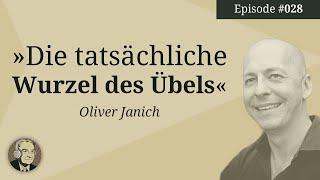 Die tatsächliche Wurzel des Übels (Oliver Janich) | Ep. 28