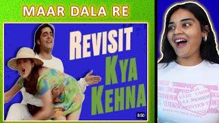 Kya Kehna : The Revisit REACTION | ONLY DESI | Neha M.