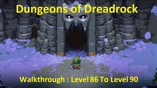 Dungeons of Dreadrock Walkthrough Level 86 To Level 90