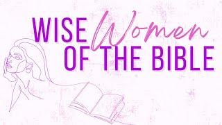 WISE Women of the Bible Introduction