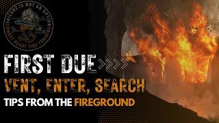 FIRST DUE! Vent, Enter, Search - Tips From the Fireground 